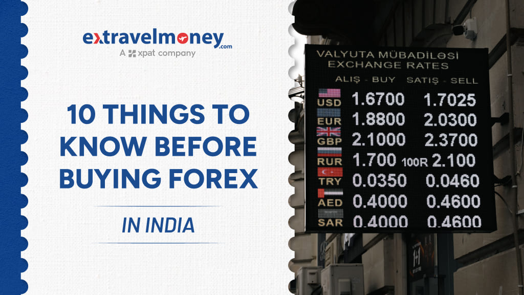 10 Things to Know Before Buying Foreign Exchange in India