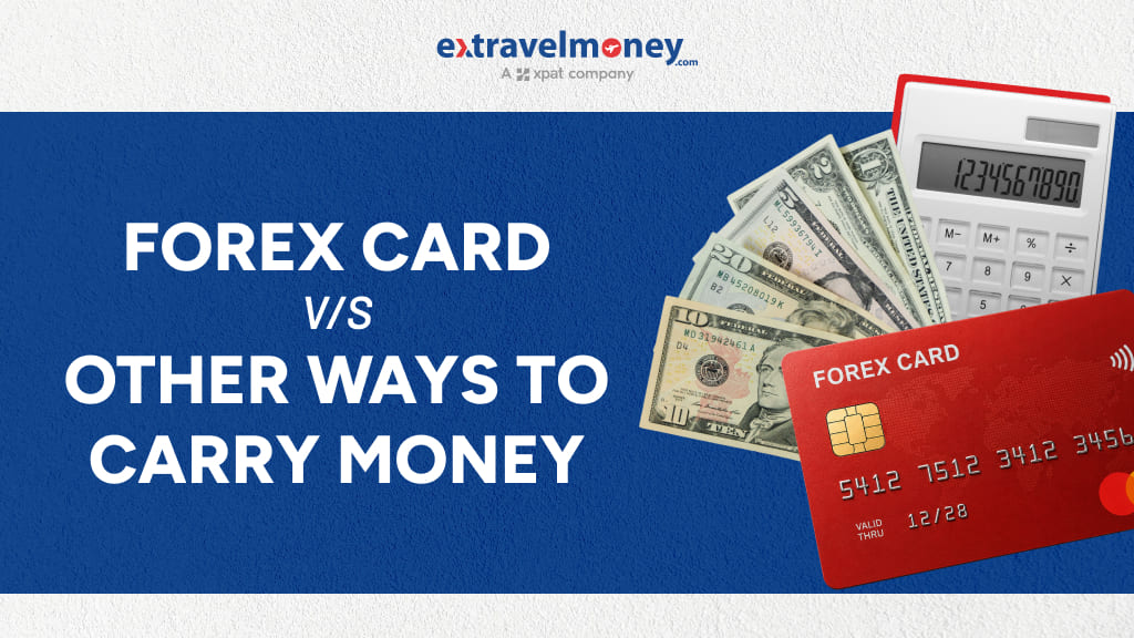Comparison of Forex Card vs Credit Card, Debit Card, and Cash