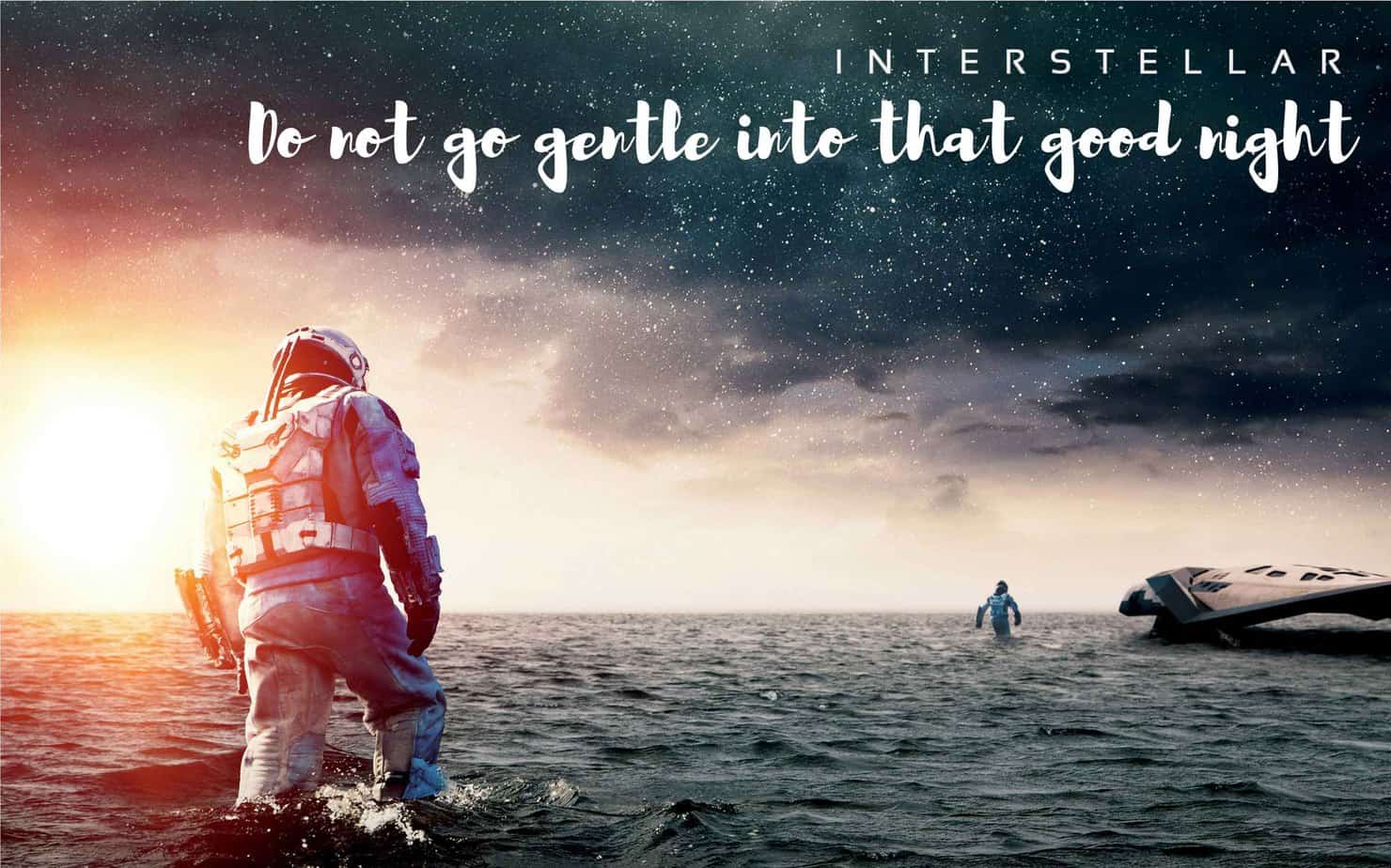 Interstellar Do Not Go Gentle Into That Good Night DO NOT GO GENTLE INTO THAT GOOD NIGHT