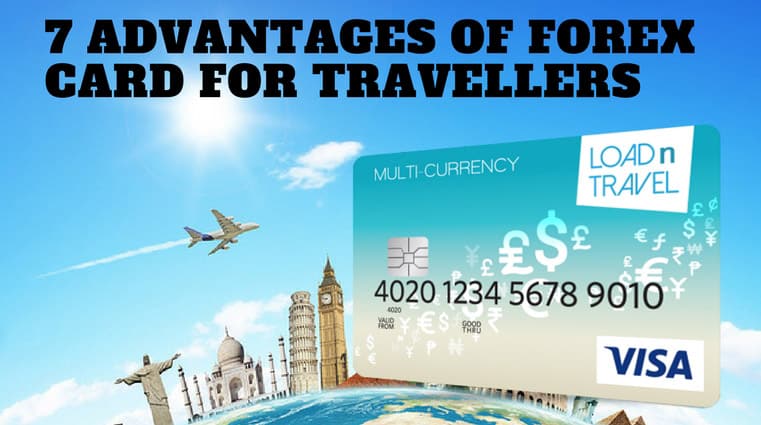 7 Advantages Of Forex Card And Its Benefits For Travellers - 