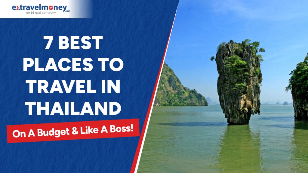 7 Best Places to Travel in Thailand on a Budget & Like a Boss!