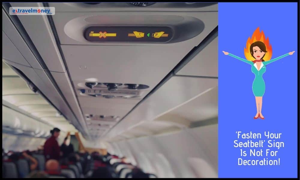 5 Things You Should Never Do In An Aeroplane Etiquette ‘Fasten Your Seatbelt’ Sign Is Not For Decoration!