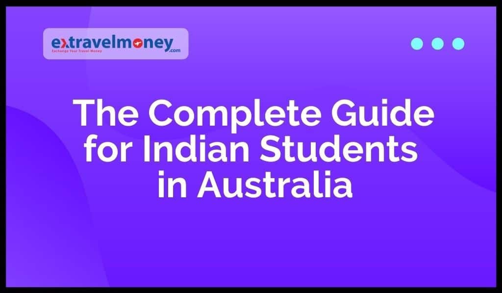 The Complete Guide For First Time Indian Students In Australia 1