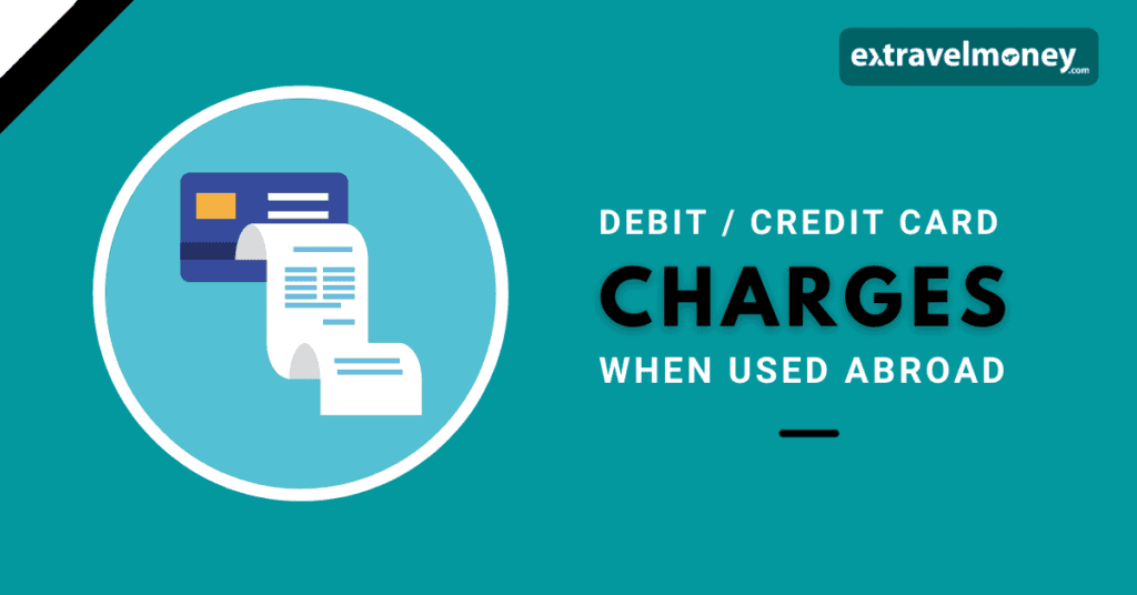 Debit_Credit Card Charges Abroad