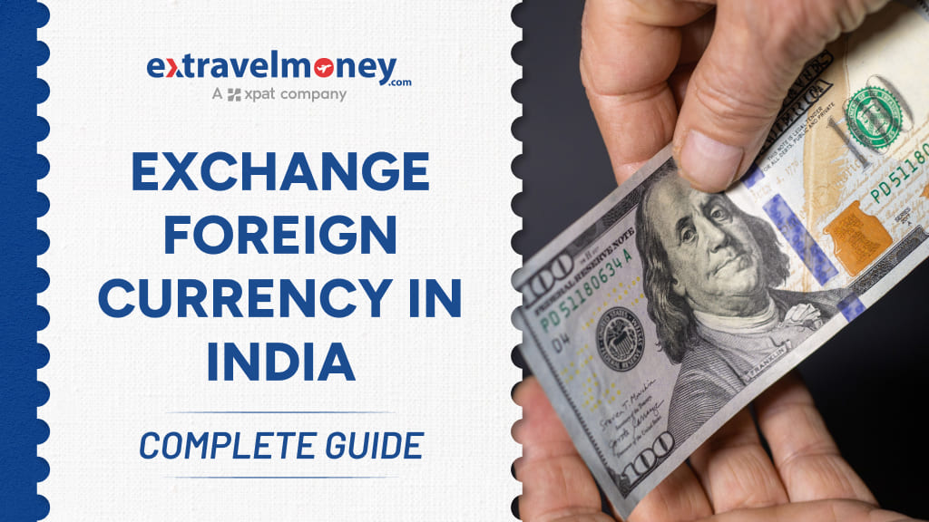 How To Exchange Foreign Currency In India – A Complete Guide