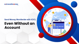 The caption "Send Money Worldwide with ICICI, Even Without an Account," emphasizing that ICICI Bank allows international remittances even if the sender doesn't have an ICICI account. The design includes a world map with coins symbolizing global money transfers and an illustration of a person using a mobile device to send money. The brand "extravelmoney.com" is prominently displayed at the top left corner.