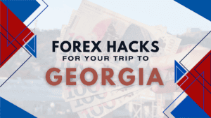 "Forex Hacks for Your Trip to Georgia" banner with a vibrant red, blue, and white geometric design. The background features a blurred image of Georgian currency held in hand