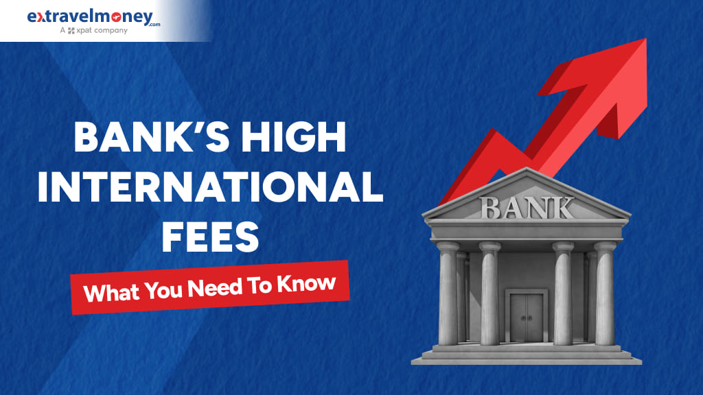 Why banks charge high fees on international transactions—All charges explained