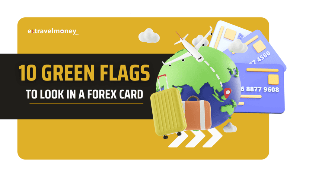 A graphic of the globe with a flight and a pair of suitcase to denote international travel with forex cards in background. The title read "10 Green Flags to look in a Forex Card".
