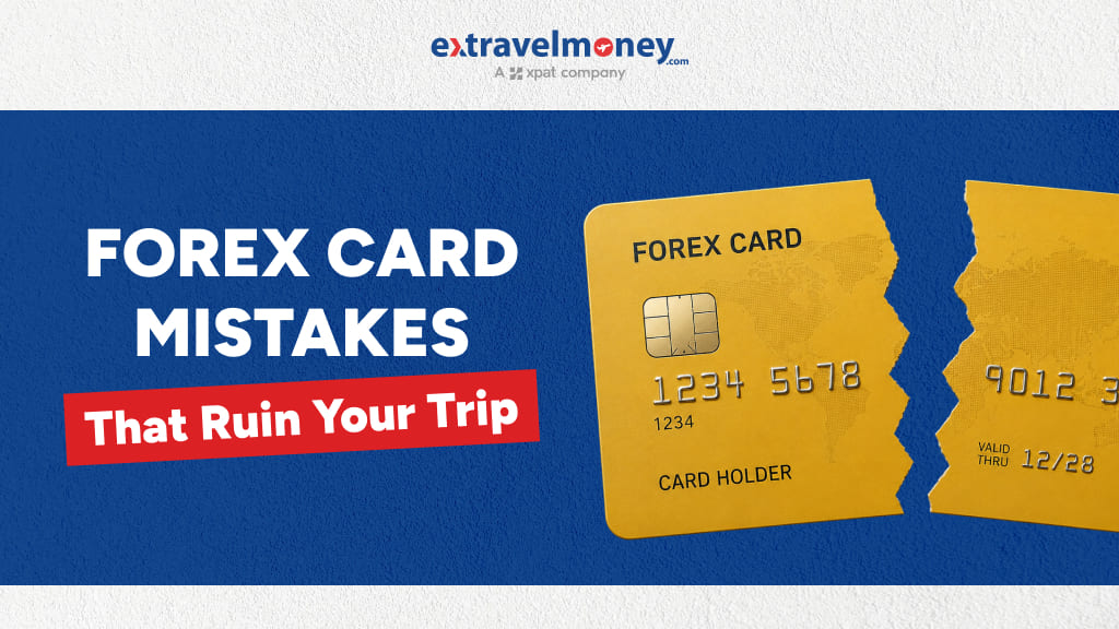 10 Common Mistakes to Avoid When Using a Forex Card Abroad