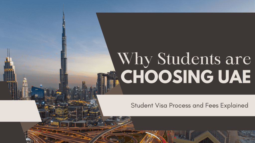 Burj Khalifa and Dubai city lights with title 'Why Students Are Choosing UAE' on student visa blog explaining visa process and fees.