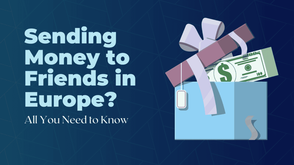 Illustration of a gift box with money and text – Sending Money to Friends in Europe? All You Need to Know.