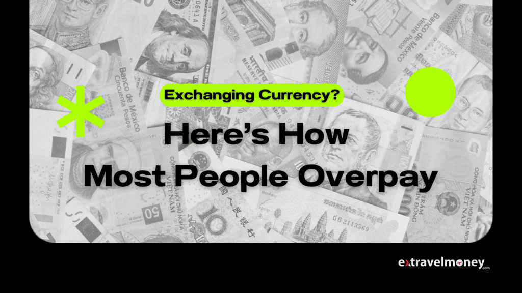 Blog cover image with the headline- Exchanging Currency? Here's How Most People Overpay