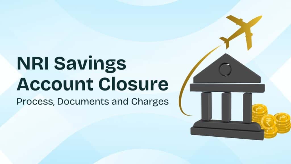Blog cover image with the title "NRI Savings Account Closure: Process, Documents, and Charges."